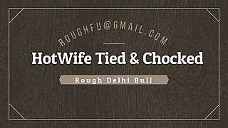 Punjabi Hot Wife tied, choked and fucked hard